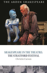 Title: Shakespeare in the Theatre: The Stratford Festival, Author: Christie Carson