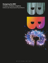 Title: Designing the BBC: A History of Motion Graphics, Author: Iain Macdonald