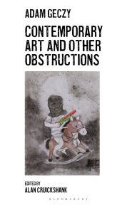 Title: Contemporary Art and Other Obstructions, Author: Adam Geczy