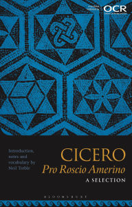 Title: Cicero pro Roscio Amerino: A Selection, Author: Neil Treble