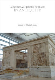 Title: A Cultural History of Peace in Antiquity, Author: Sheila L. Ager