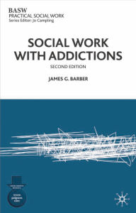 Title: Social Work with Addictions, Author: James G. Barber