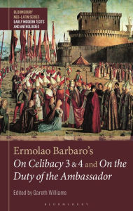 Title: Ermolao Barbaro's On Celibacy 3 and 4 and On the Duty of the Ambassador, Author: Gareth Williams