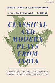 Title: Global Theatre Anthologies: Classical and Modern Plays from India, Author: Bhasa
