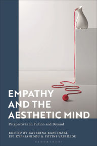 Title: Empathy and the Aesthetic Mind: Perspectives on Fiction and Beyond, Author: Katerina Bantinaki