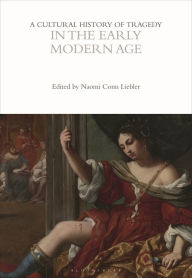 Title: A Cultural History of Tragedy in the Early Modern Age, Author: Naomi Conn Liebler