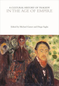 Title: A Cultural History of Tragedy in the Age of Empire, Author: Michael Gamer