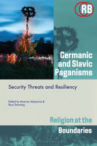 Title: Germanic and Slavic Paganisms: Security Threats and Resiliency, Author: Kaarina Aitamurto