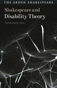 Title: Shakespeare and Disability Theory, Author: Genevieve Love