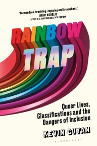 Title: Rainbow Trap: Queer Lives, Classifications and the Dangers of Inclusion, Author: Kevin Guyan