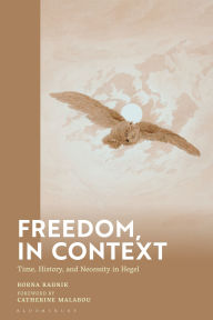 Title: Freedom, in Context: Time, History, and Necessity in Hegel, Author: Borna Radnik