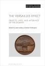 The Versailles Effect: Objects, Lives, and Afterlives of the Domaine