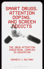 Smart Drugs, Attention Doping, and Screen Addicts: The Drug Attention Industrial Complex in Education