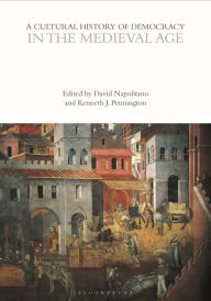 Title: A Cultural History of Democracy in the Medieval Age, Author: David Napolitano
