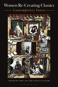 Title: Women Re-Creating Classics: Contemporary Voices, Author: Emily Hauser