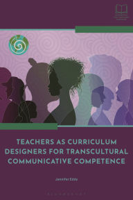 Title: Teachers as Curriculum Designers for Transcultural Communicative Competence, Author: Jennifer Eddy