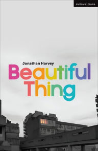 Title: Beautiful Thing, Author: Jonathan Harvey