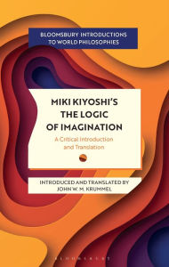 Title: Miki Kiyoshi's The Logic of Imagination: A Critical Introduction and Translation, Author: Kiyoshi Miki