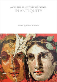 Title: A Cultural History of Color in Antiquity, Author: David Wharton