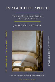 Title: In Search of Speech: Talking, Reading and Praying in an Age of Words, Author: Jean-Yves Lacoste