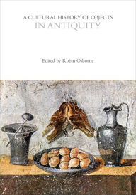 Title: A Cultural History of Objects in Antiquity, Author: Robin Osborne