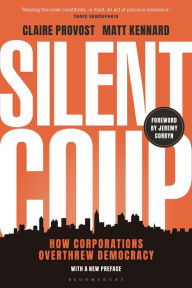 Title: Silent Coup: How Corporations Overthrew Democracy, Author: Claire Provost