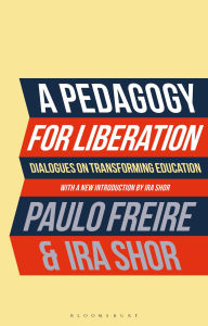 Title: A Pedagogy for Liberation: Dialogues on Transforming Education, Author: Paulo Freire