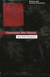 Title: Communism After Deleuze, Author: Alex Taek-Gwang Lee