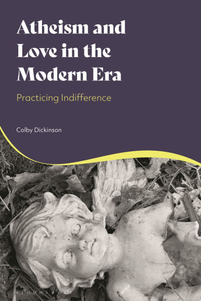Atheism and Love in the Modern Era: Practicing Indifference