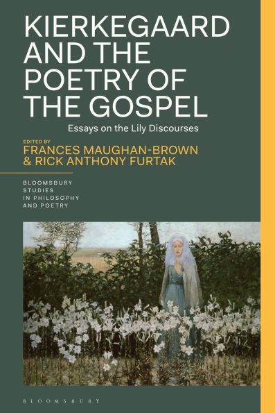 Kierkegaard and the Poetry of the Gospel: Essays on the Lily Discourses