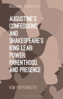 Augustine's Confessions and Shakespeare's King Lear: Power, Parenthood, and Presence