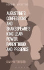 Augustine's Confessions and Shakespeare's King Lear: Power, Parenthood, and Presence