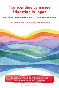 Title: Transcending Language Education in Japan: Borderland Accounts of Being, Becoming, and Belonging, Author: Madoka Hammine