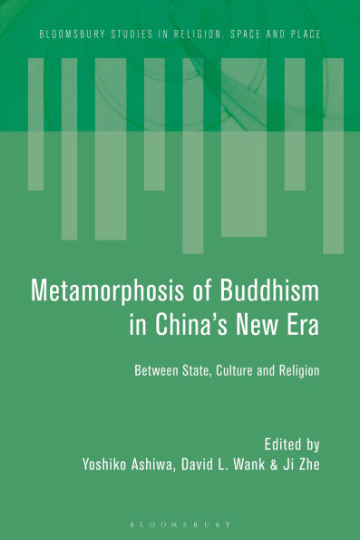 Metamorphosis of Buddhism in China's New Era: Between State, Culture, and Religion