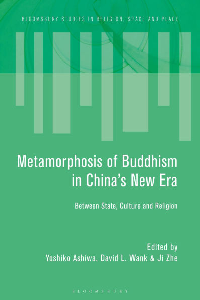 Metamorphosis of Buddhism in China's New Era: Between State, Culture, and Religion
