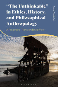 Title: The Unthinkable in Ethics, History and Philosophical Anthropology: A Pragmatic-Transcendental View, Author: Sami Pihlström