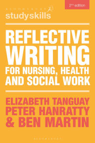 Title: Reflective Writing for Nursing, Health and Social Work, Author: Elizabeth Tanguay