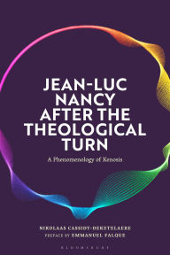 Title: Jean-Luc Nancy after the Theological Turn: A Phenomenology of Kenosis, Author: Nikolaas Cassidy-Deketelaere