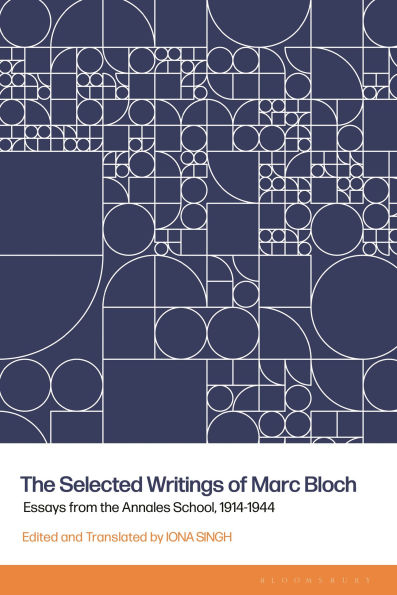 The Selected Writings of Marc Bloch: Essays from the Annales School, 1914-1944
