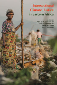 Title: Intersectional Climate Justice in Eastern Africa, Author: Neil J. W. Crawford