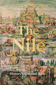 Title: The Nile: History's Greatest River, Author: Terje Tvedt