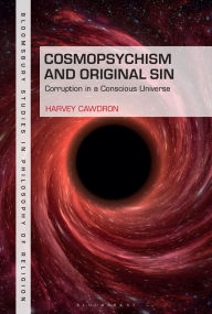 Title: Cosmopsychism and Original Sin: Corruption in a Conscious Universe, Author: Harvey Cawdron
