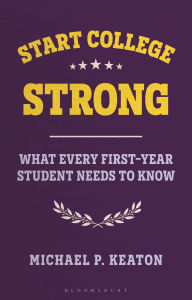 Title: Start College Strong: What Every First-Year Student Needs to Know, Author: Michael Keaton