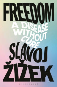 Title: Freedom: A Disease Without Cure, Author: Slavoj Zizek