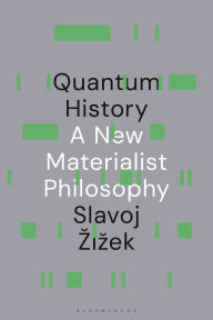 Title: Quantum History: A New Materialist Philosophy, Author: Slavoj Zizek