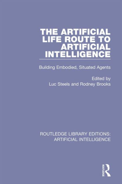 The Artificial Life Route to Artificial Intelligence: Building Embodied, Situated Agents