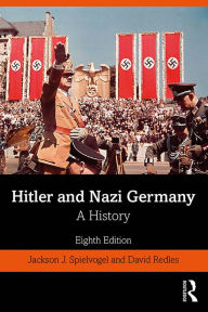 Title: Hitler and Nazi Germany: A History, Author: Jackson J. Spielvogel
