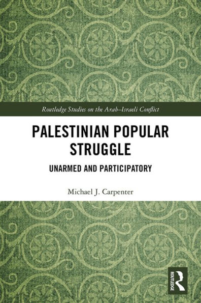 Palestinian Popular Struggle: Unarmed and Participatory