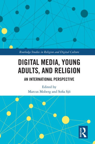 Digital Media, Young Adults and Religion: An International Perspective