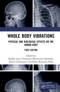 Title: Whole Body Vibrations: Physical and Biological Effects on the Human Body, Author: Redha Taiar